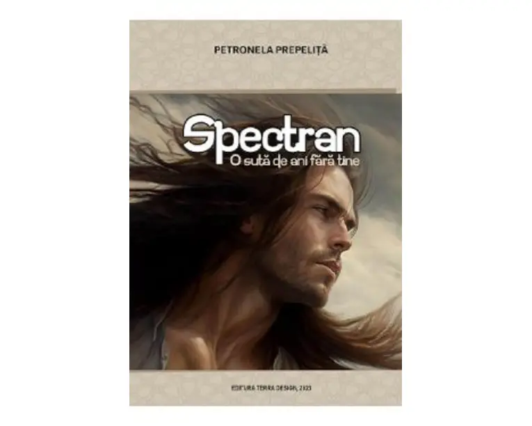 Spectran. O suta de ani fara tine - Petronela Prepelita