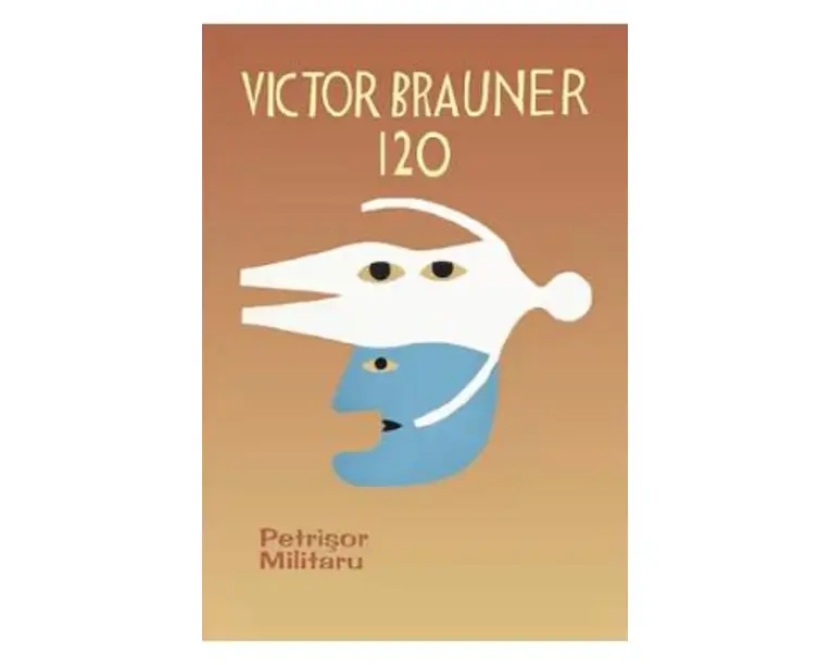 Victor Brauner 120 - Petrisor Militaru