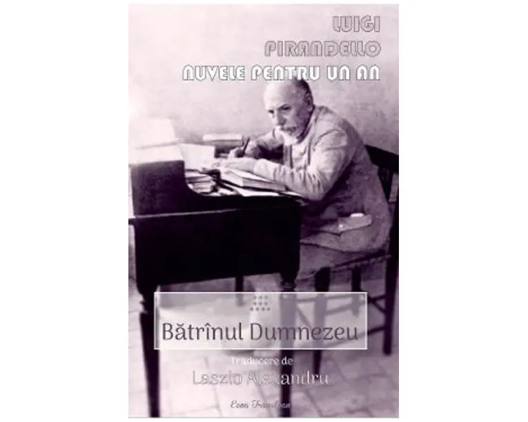 Nuvele pentru un an. Vol.10: Batranul Dumnezeu - Luigi Pirandello