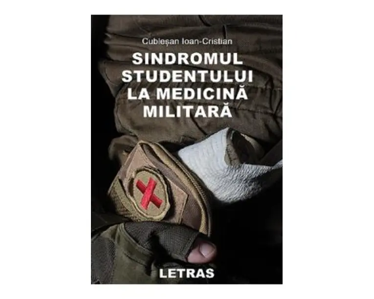 Sindromul studentului la medicina militara - Ioan-Cristian Cublesan