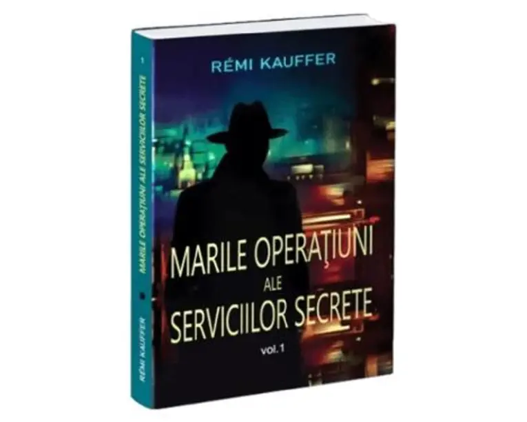 Marile operatiuni ale serviciilor secrete Vol.1 - Remi Kauffer