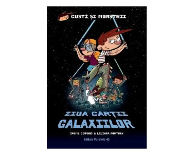 Gusti si monstrii Vol.6: Ziua Cartii Galaxiilor - Jaume Copons, Liliana Fortuny
