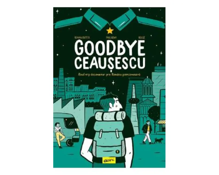 Goodbye Ceausescu - Romain Dutter