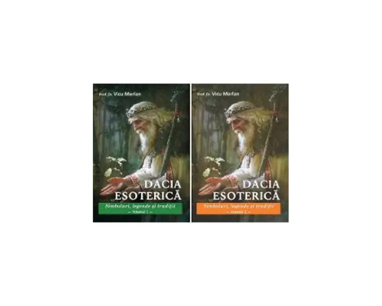 Set: Dacia esoterica. Simboluri, legende si traditii Vol.1 + Vol.2 - Vicu Merlan