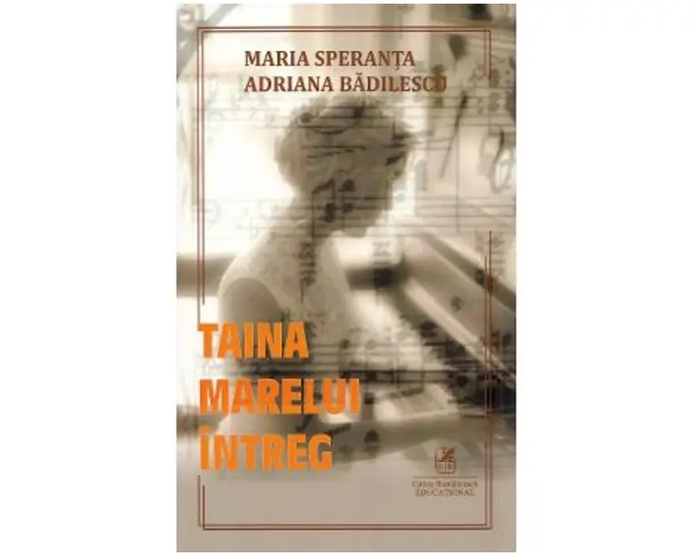 Taina Marelui Intreg - Maria Adriana Speranta Badilescu
