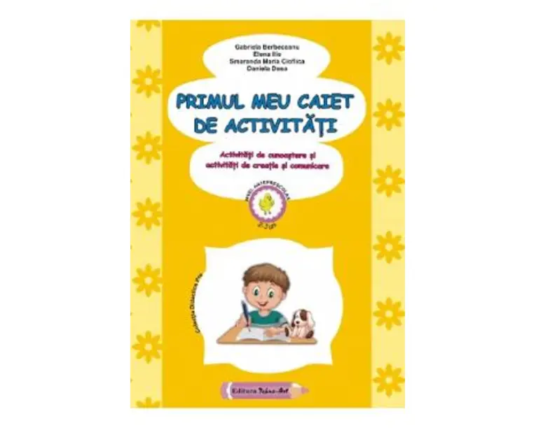 Primul meu caiet de activitati 2-3 ani - Gabriela Berbeceanu, Elena Ilie, Smaranda Maria Cioflica, Daniela Dosa