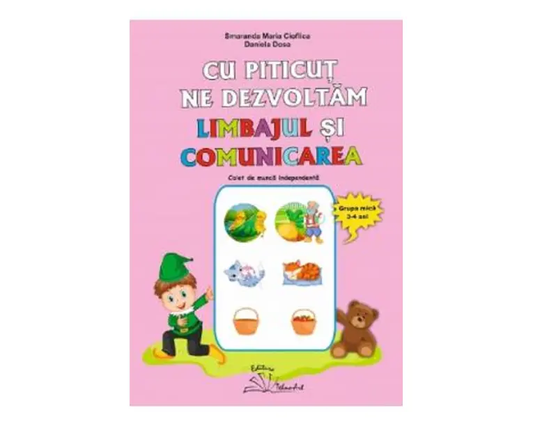 Cu Piticut ne dezvoltam limbajul si comunicarea 3-4 ani - Smaranda Maria Cioflica, Daniela Dosa