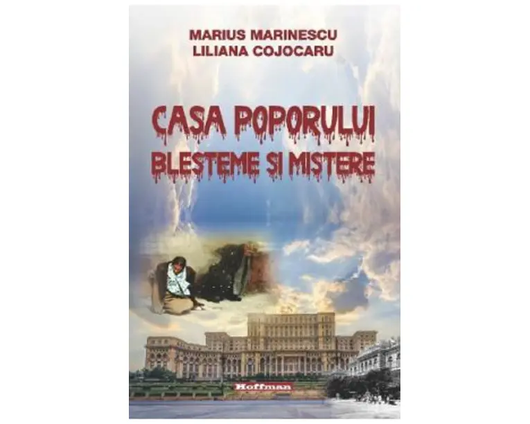 Casa poporului. Blesteme si mistere - Marius Marinescu, Liliana Cojocaru