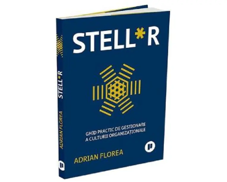 Stell*r. Ghid practic de gestionare a culturii organizationale - Adrian Florea