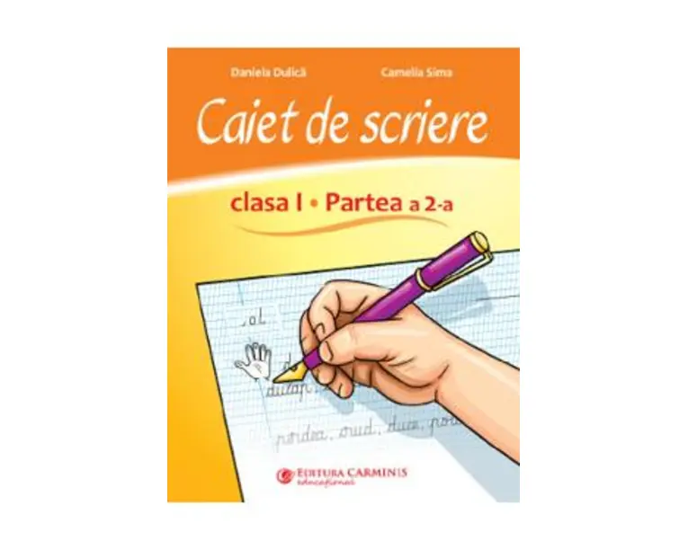 Caiet de scriere - Clasa 1 Partea a 2-a - Daniela Dulica, Camelia Sima