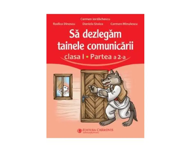Sa dezlegam tainele comunicarii - Clasa 1 Partea a 2-a - Carmen Iordachescu, Rodica Dinescu, Daniela Stoica, Carmen Minulescu