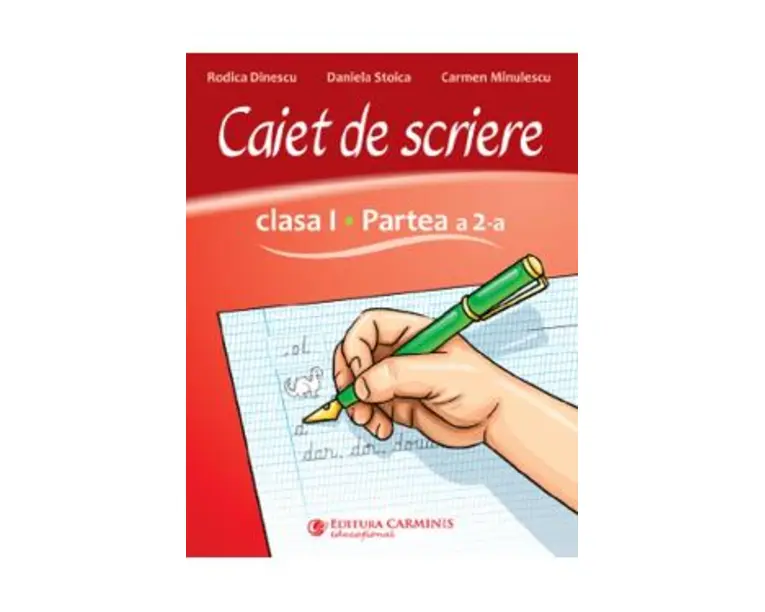Caiet de scriere - Clasa 1 Partea a 2-a - Rodica Dinescu, Daniela Stoica, Carmen Minulescu