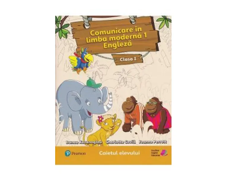 Comunicare in limba moderna 1. Engleza - Clasa 1 - Caietul elevului - Danae Kozanoglou, Charlotte Covil, Jeanne Perrett