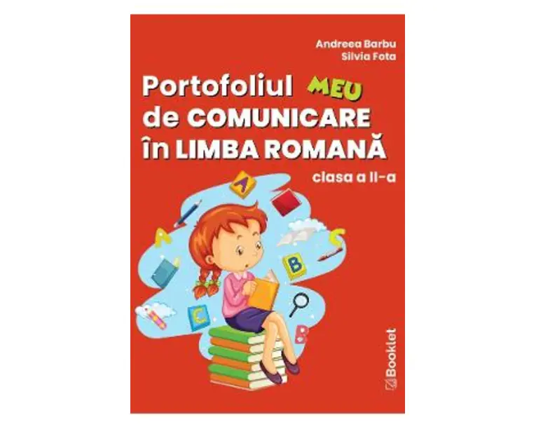 Portofoliul meu de comunicare in limba romana - Clasa 2 - Andreea Barbu, Silvia Fota