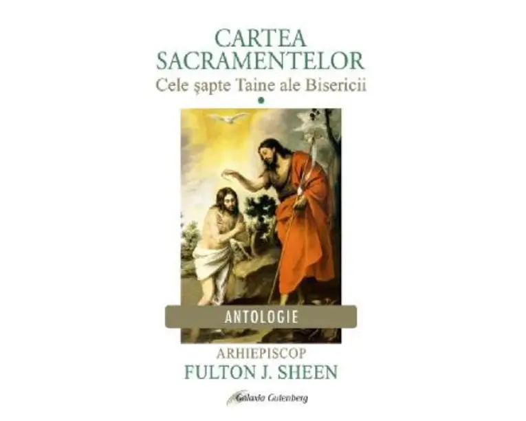 Cartea Sacramentelor Vol.1: Cele sapte Taine ale Bisericii - Fulton J. Sheen