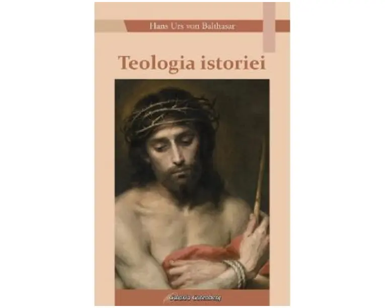 Teologia istoriei - Hans Urs von Balthasar