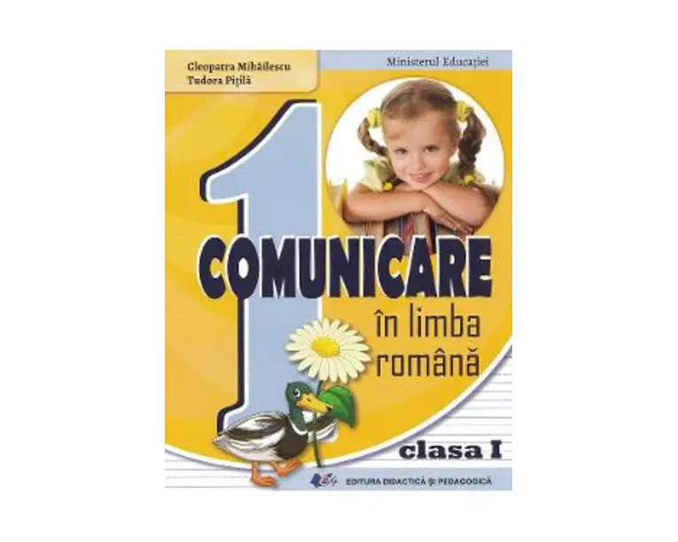 Comunicare in limba romana - Clasa 1 - Manual - Cleopatra Mihailescu, Tudora Pitila
