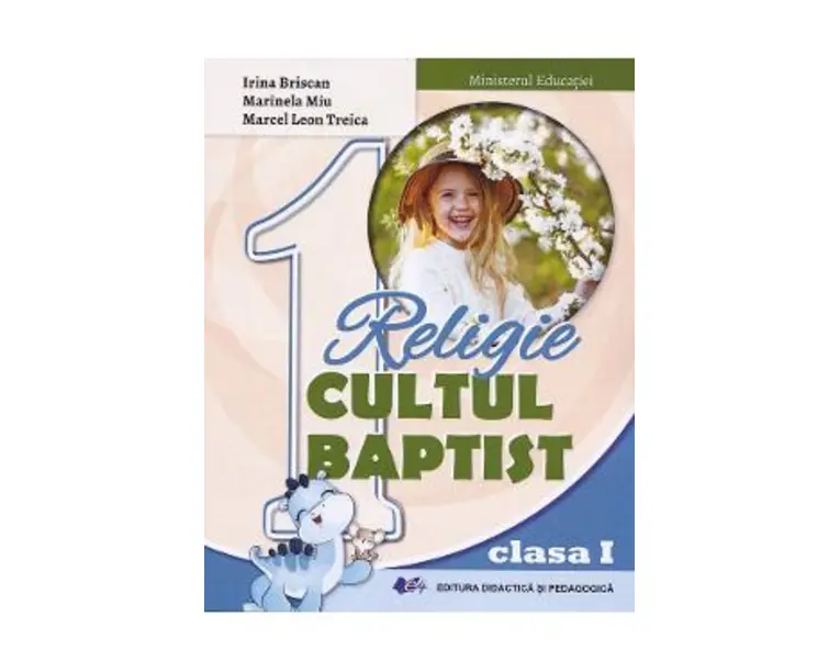 Religie. Cultul baptist - Clasa 1 - Manual - Irina Briscan, Marinela Miu, Marcel Leon Treica