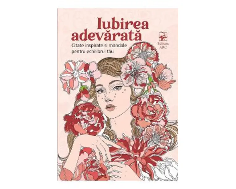 Iubirea adevarata. Citate inspirate si mandale pentru echilibrul tau