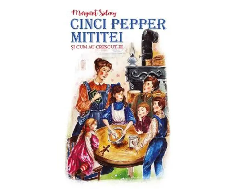 Cinci Pepper mititei si cum au crescut ei - Margaret Sidney
