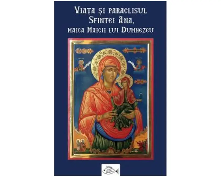 Viata si paraclisul Sfintei Ana, maica Maicii lui Dumnezeu