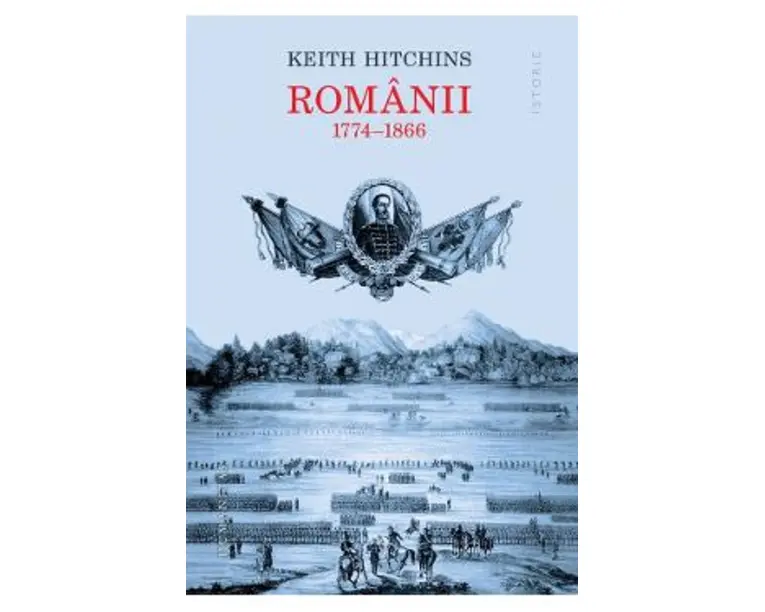 Romanii 1774-1866 Ed.2023 - Keith Hitchins