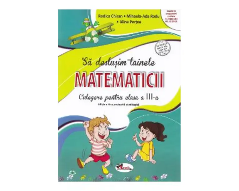 Sa deslusim tainele matematicii - Clasa 3 - Culegere - Rodica Chiran, Mihaela-Ada Radu, Alina Pertea