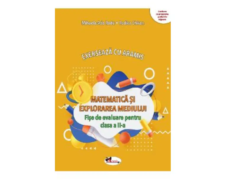 Matematica si explorarea mediului. Exerseaza cu Aramis - Clasa 2 - Fise de evaluare - Mihaela-Ada Radu, Rodica Chiran