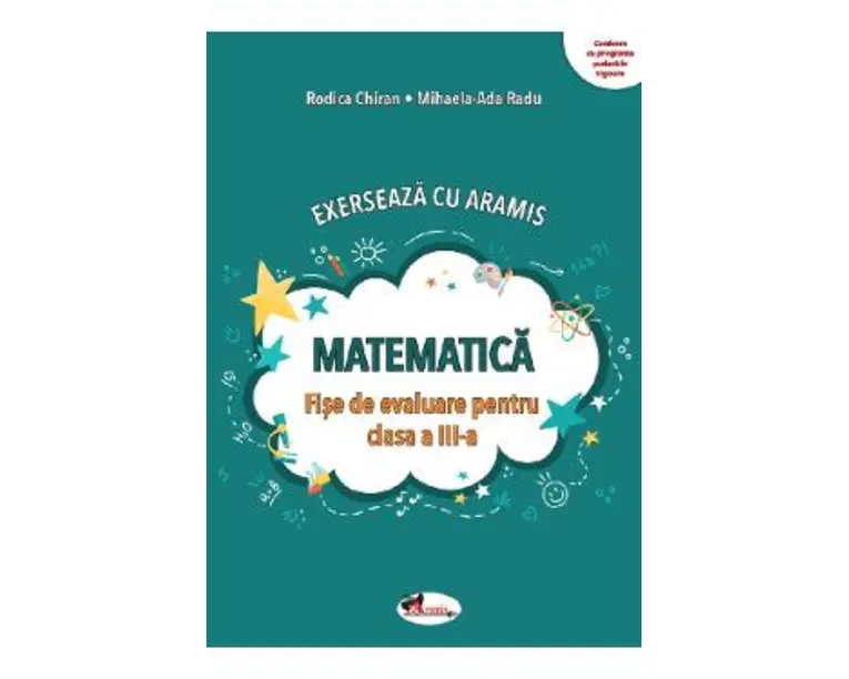 Matematica. Exerseaza cu Aramis - Clasa 3 - Fise de evaluare - Rodica Chiran, Mihaela-Ada Radu