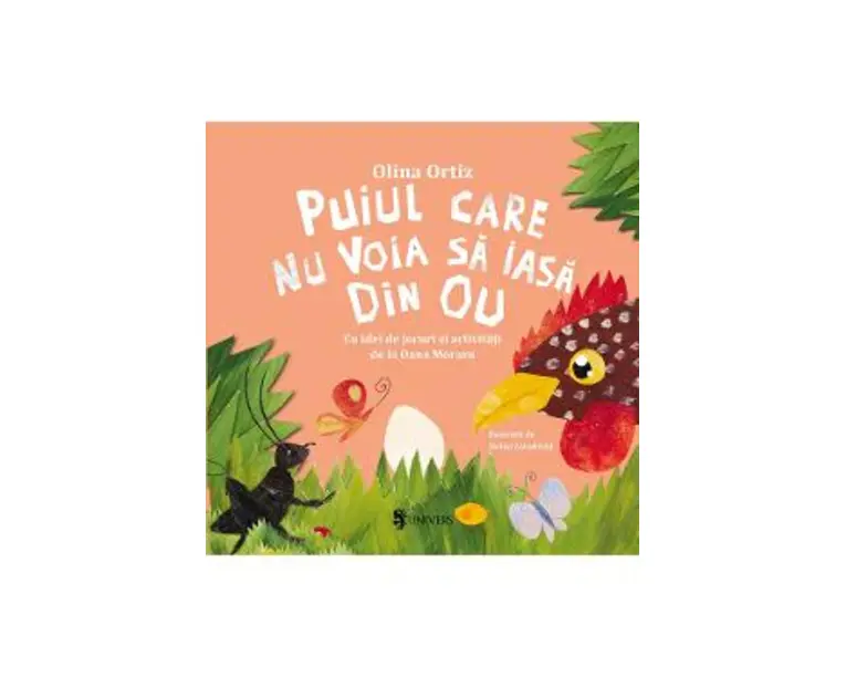 Puiul care nu voia sa iasa din ou - Olina Ortiz