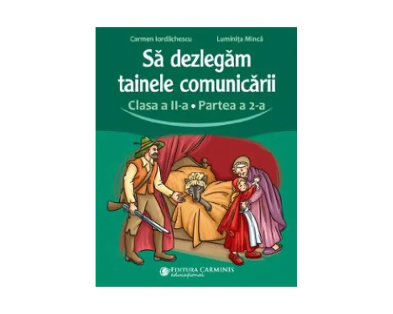 Sa dezlegam tainele comunicarii - Clasa 2 Partea a 2-a - Carmen Iordachescu, Luminita Minca