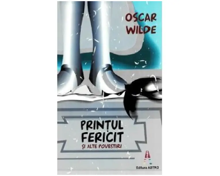 Printul fericit si alte povestiri - Oscar Wilde