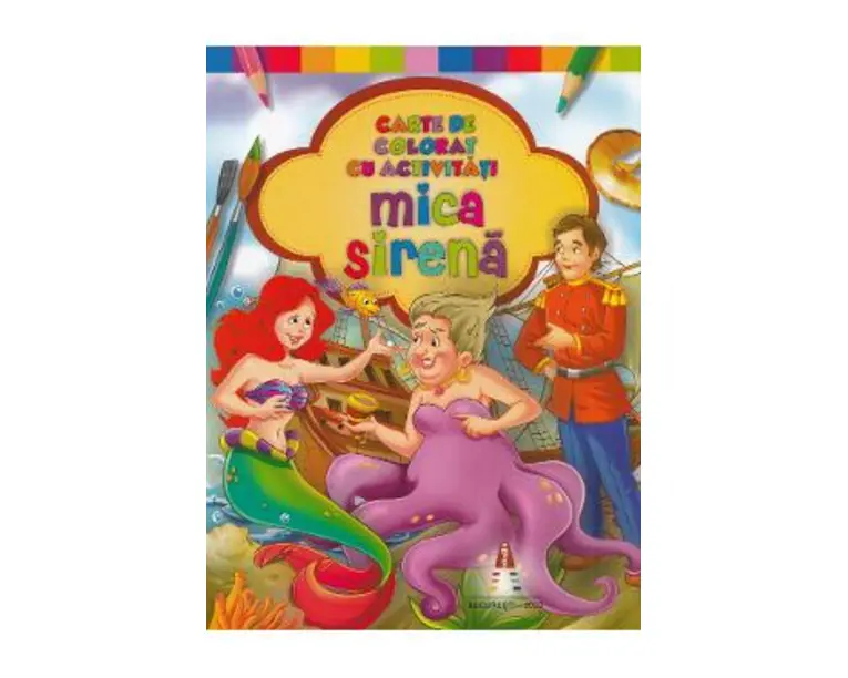 Mica sirena. Carte de colorat cu activitati