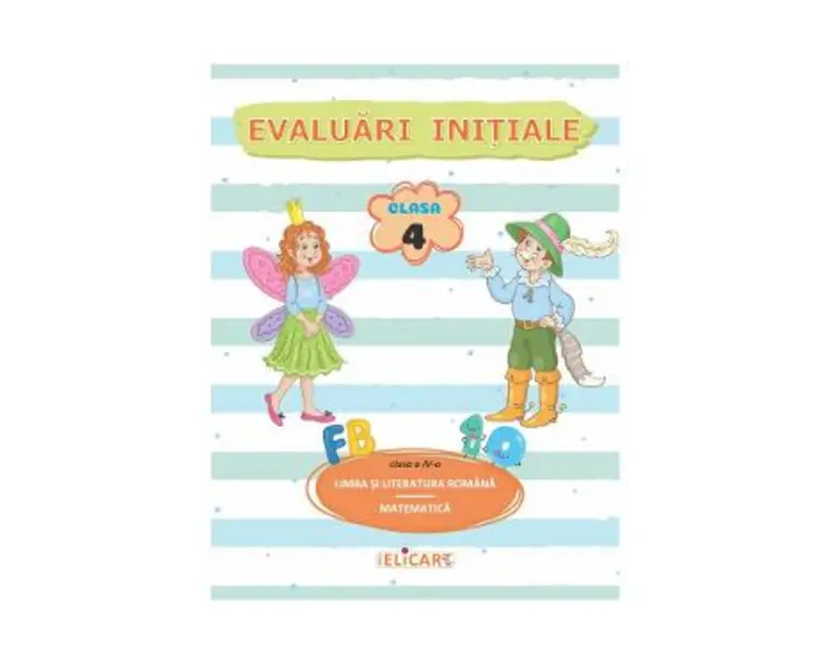 Limba si literatura romana. Matematica: Evaluari initiale - Clasa 4