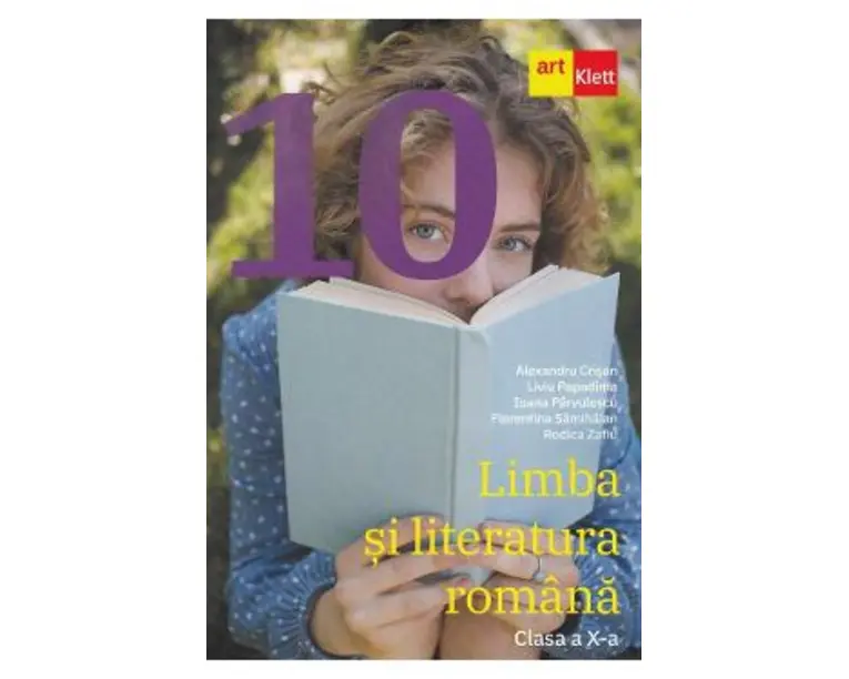 Limba si literatura romana - Clasa 10 - Alexandru Crisan, Liviu Papadima, Ioana Parvulescu, Florentina Samihaian, Rodica Zafiu