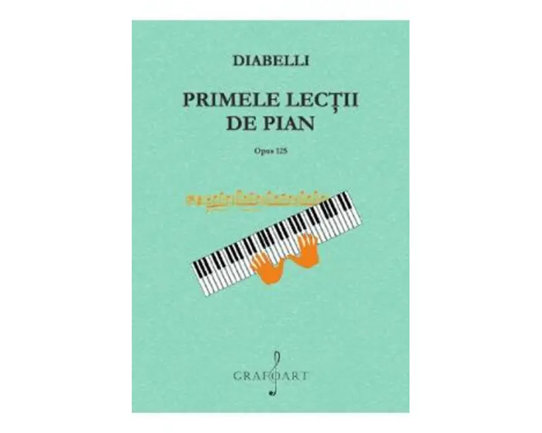 Primele lectii de pian. Opus 125 - Anton Diabelli
