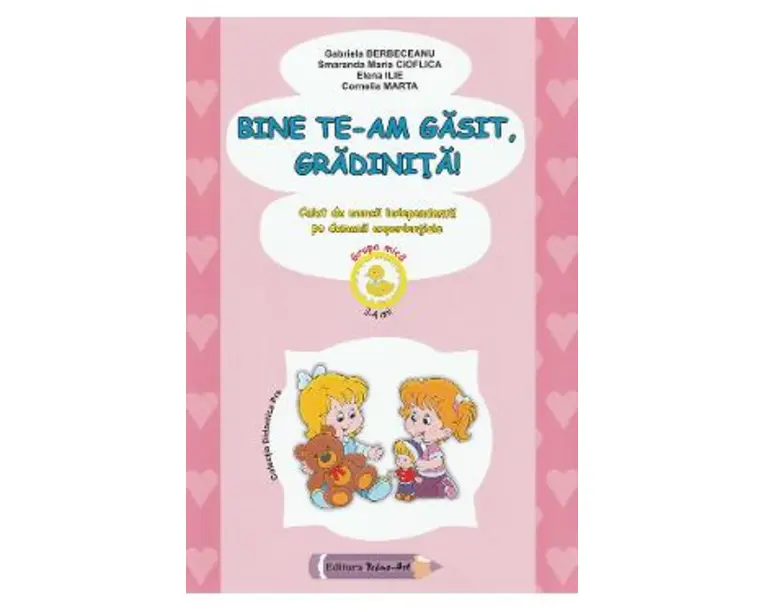 Bine te-am gasit, gradinita! Ed.2023 - Gabriela Berbeceanu, Smaranda Maria Cioflica, Elena Ilie, Cornelia Marta