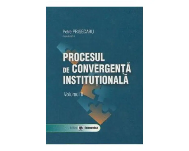 Procesul de convergenta institutionala Vol.2 - Petre Prisecaru