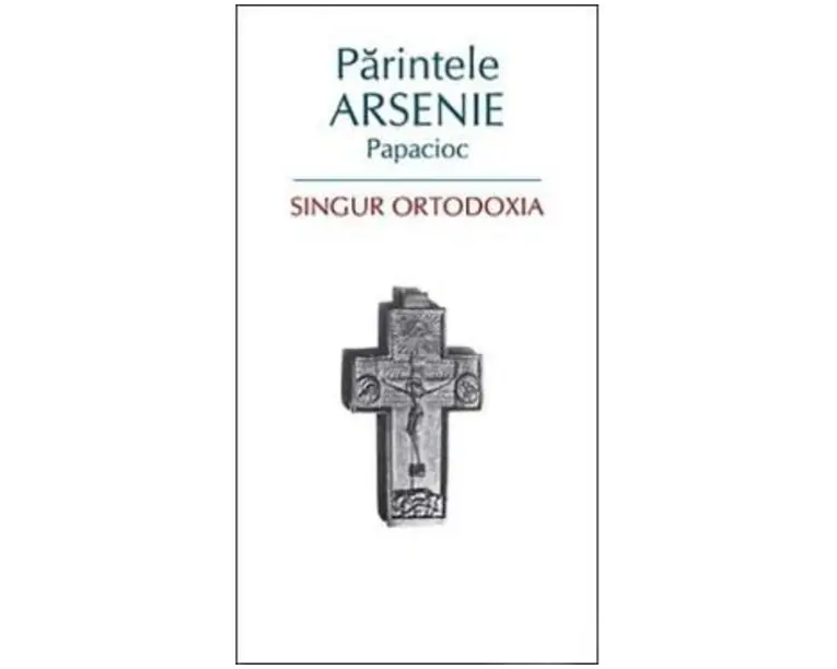 Singur ortodoxia - Arsenie Papacioc