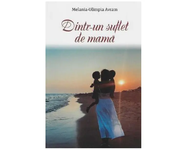 Dintr-un suflet de mama - Melania-Olimpia Avram