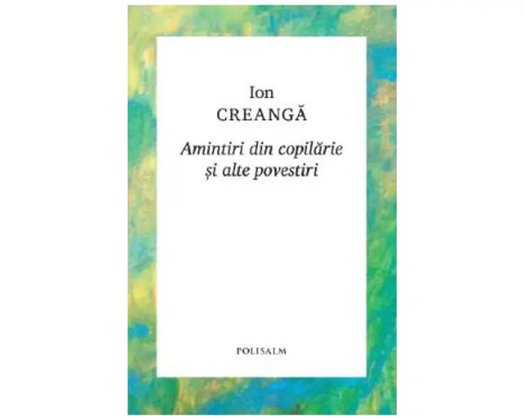 Amintiri din copilarie si alte povestiri - Ion Creanga