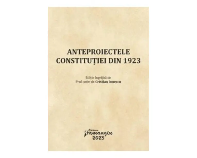 Anteproiectele Constitutiei din 1923 - Cristian Ionescu