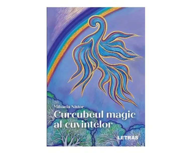 Curcubeul magic al cuvintelor - Mihaela Nistor