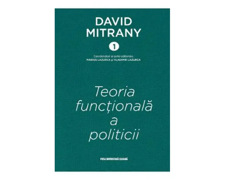 Teoria functionala a politicii. Cartonata - David Mitrany