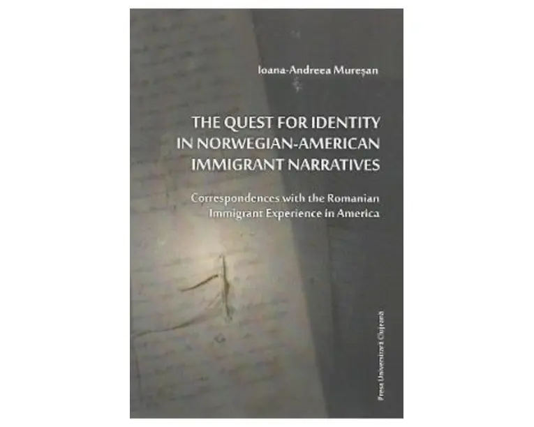 The Quest for Identity in Norwegian-American Immigrant Narratives - Ioana-Andreea Muresan