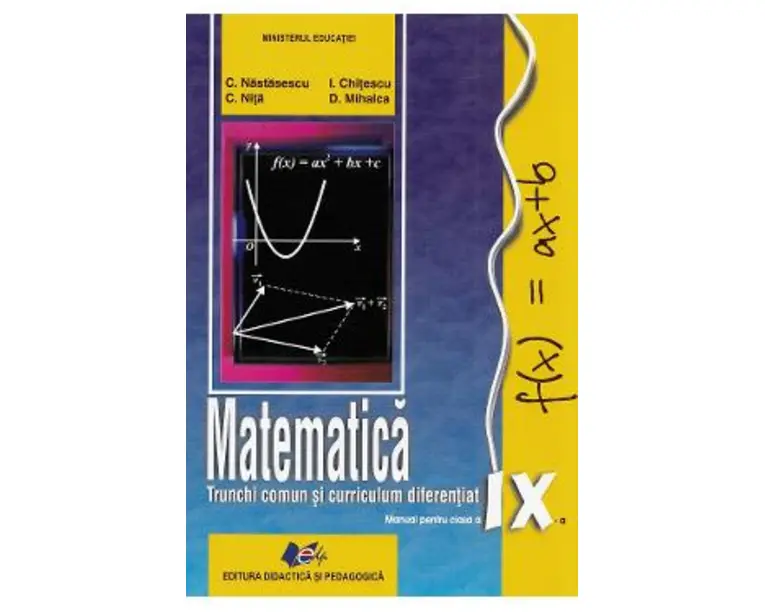 Matematica. Trunchi comun + curriculum diferentiat - Clasa 9 - Manual - Constantin Nastasescu, Constantin Nita, Ion Chitescu, Dan Mihalca