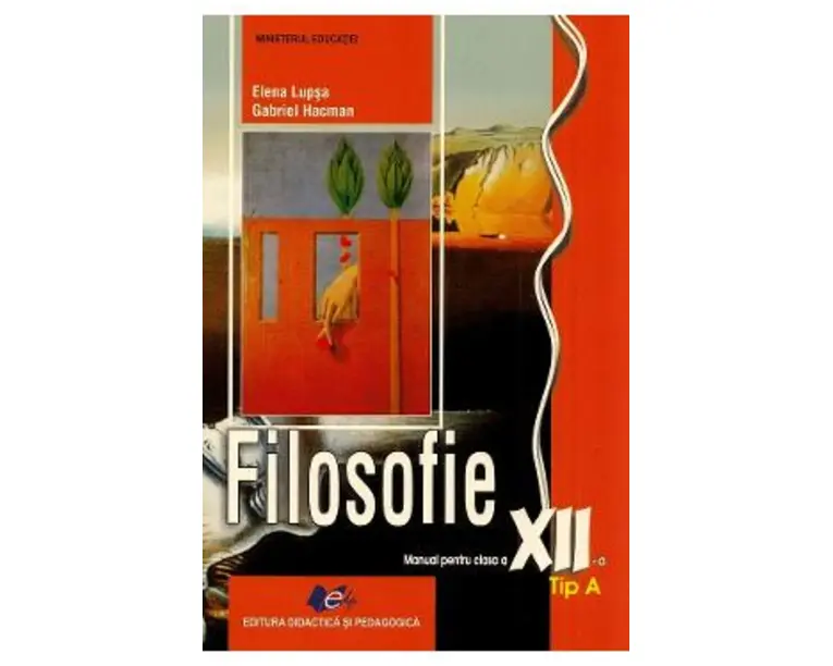 Filosofie. Tip A - Clasa 12 - Manual - Elena Lupsa, Gabriel Hacman