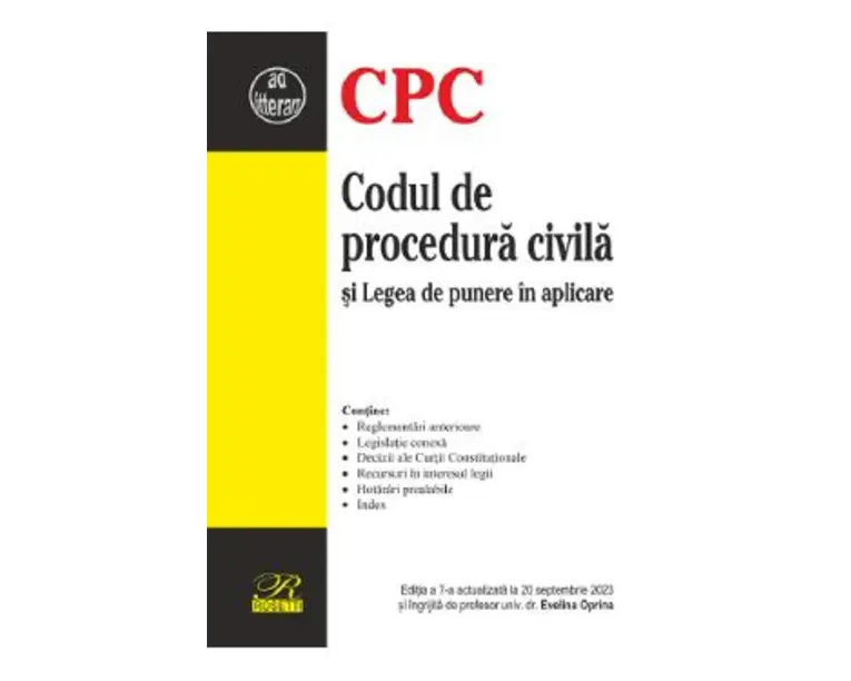 Codul de procedura civila si legea de punere in aplicare Ed.7 Act.20 Septembrie 2023 - Evelina Oprina