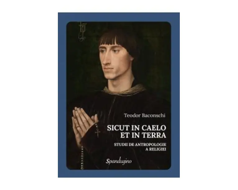 Sicut in Caelo et in Terra. Studii de antropologie a religiei - Teodor Baconschi