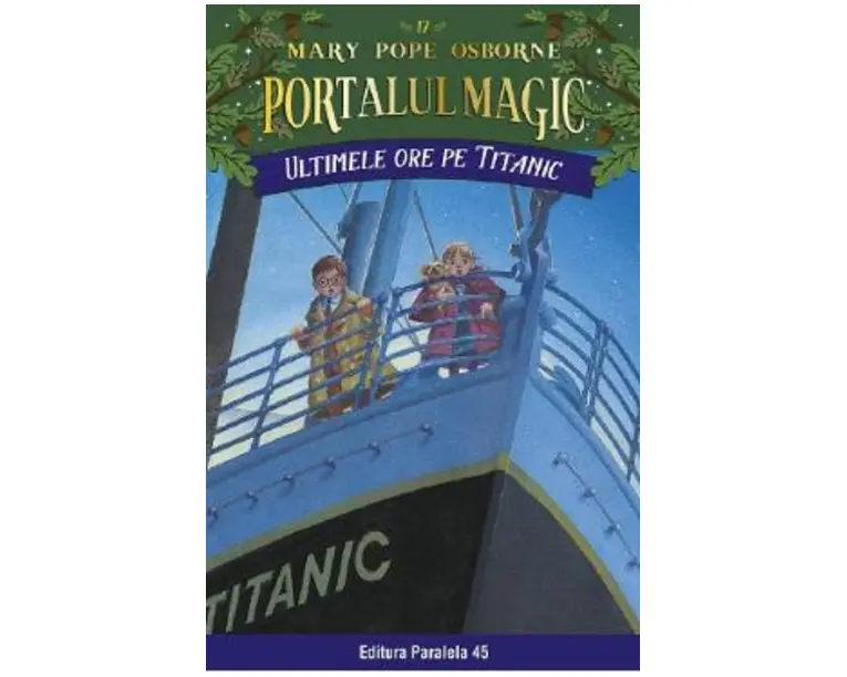Portalul magic 17: Ultimele ore pe Titanic Ed.3 - Mary Pope Osborne